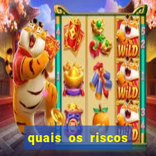 quais os riscos dos jogos de aposta